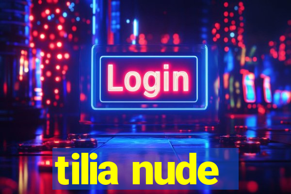 tilia nude